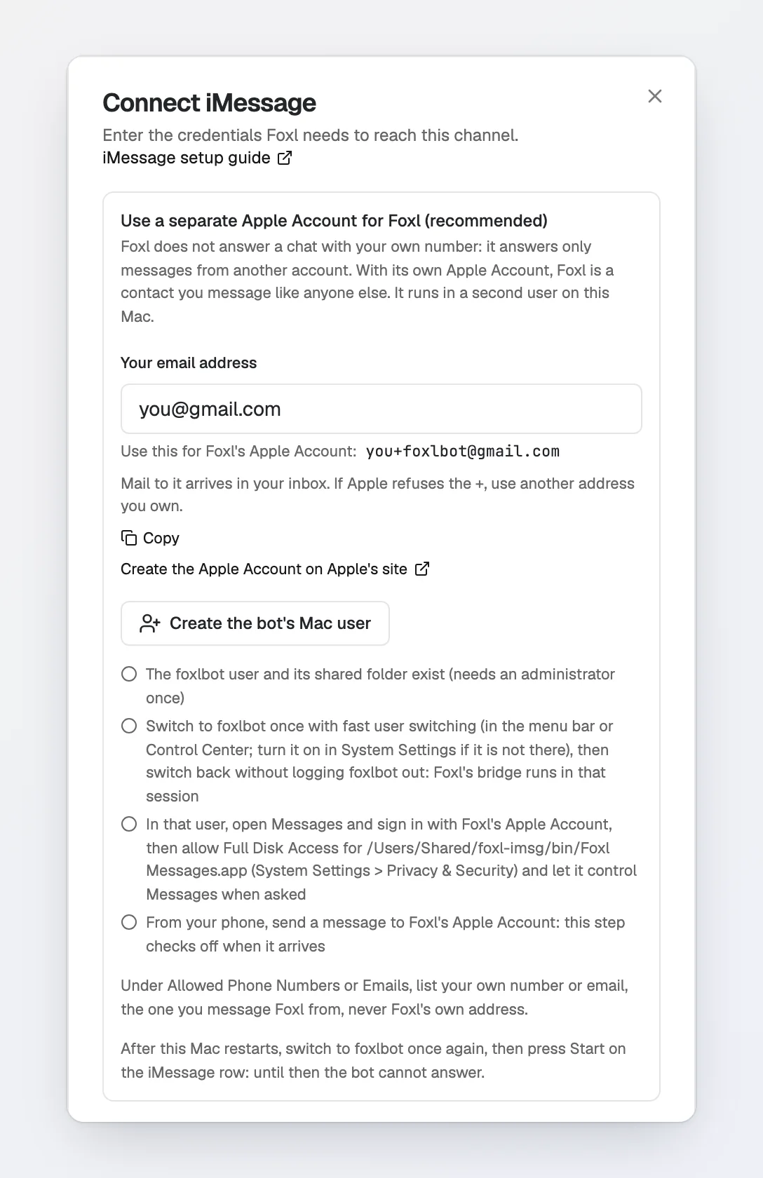 The Connect iMessage dialog as it opens: Use a separate Apple Account for Foxl (recommended), with the email address you@gmail.com filled in, the suggestion Use this for Foxl's Apple Account: you+foxlbot@gmail.com with a Copy button, a link to create the Apple Account on Apple's site, a Create the bot's Mac user button, and four steps not done yet.